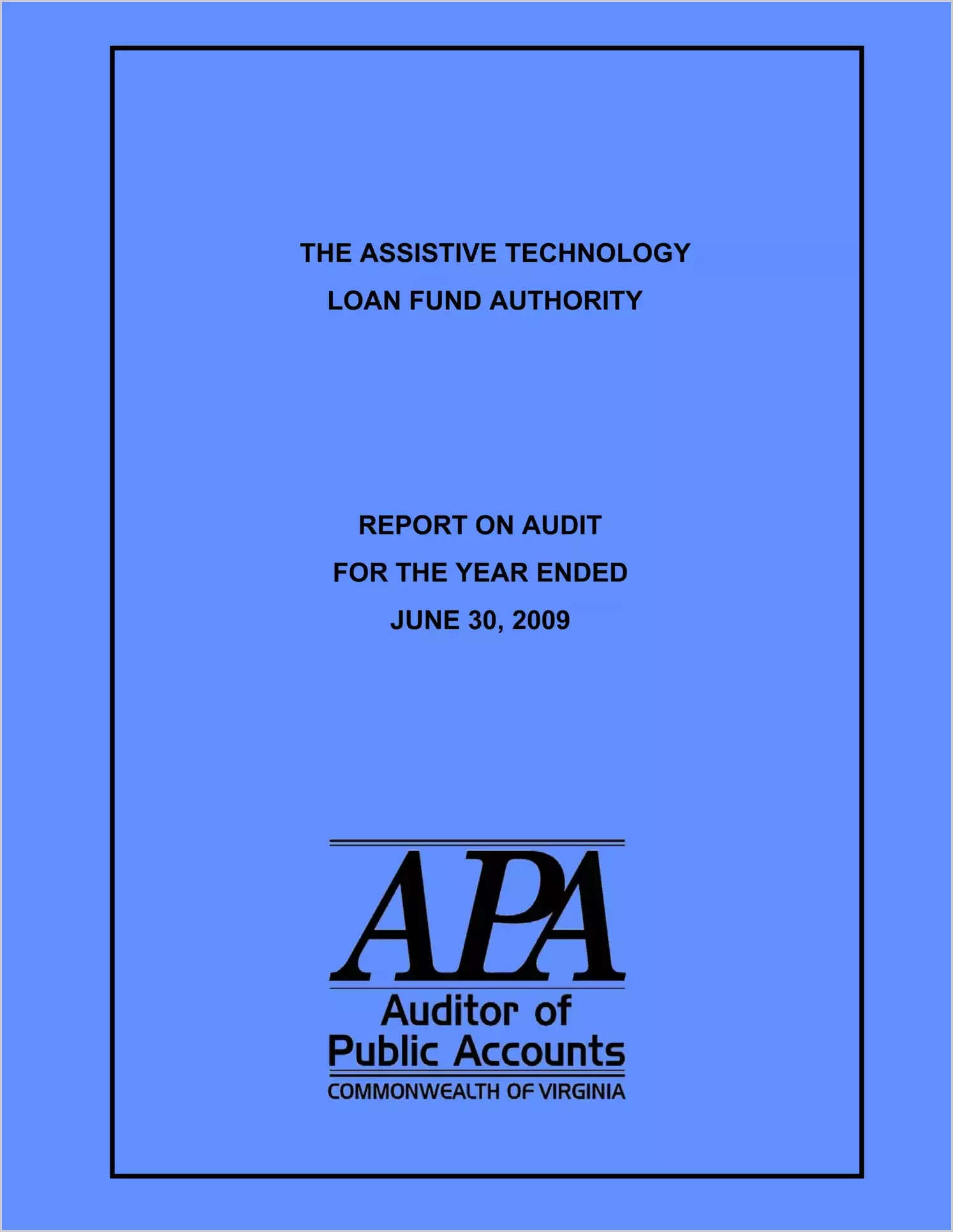 The Assistive Technology Loan Fund Authority report on audit for the year ended June 30, 2009