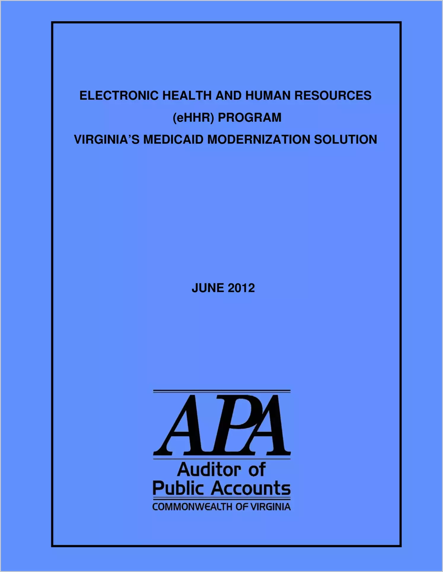 Electronic Health and Human Resources (eHHR) Program Virginia's Medicaid Modernization Solution as of June 2012