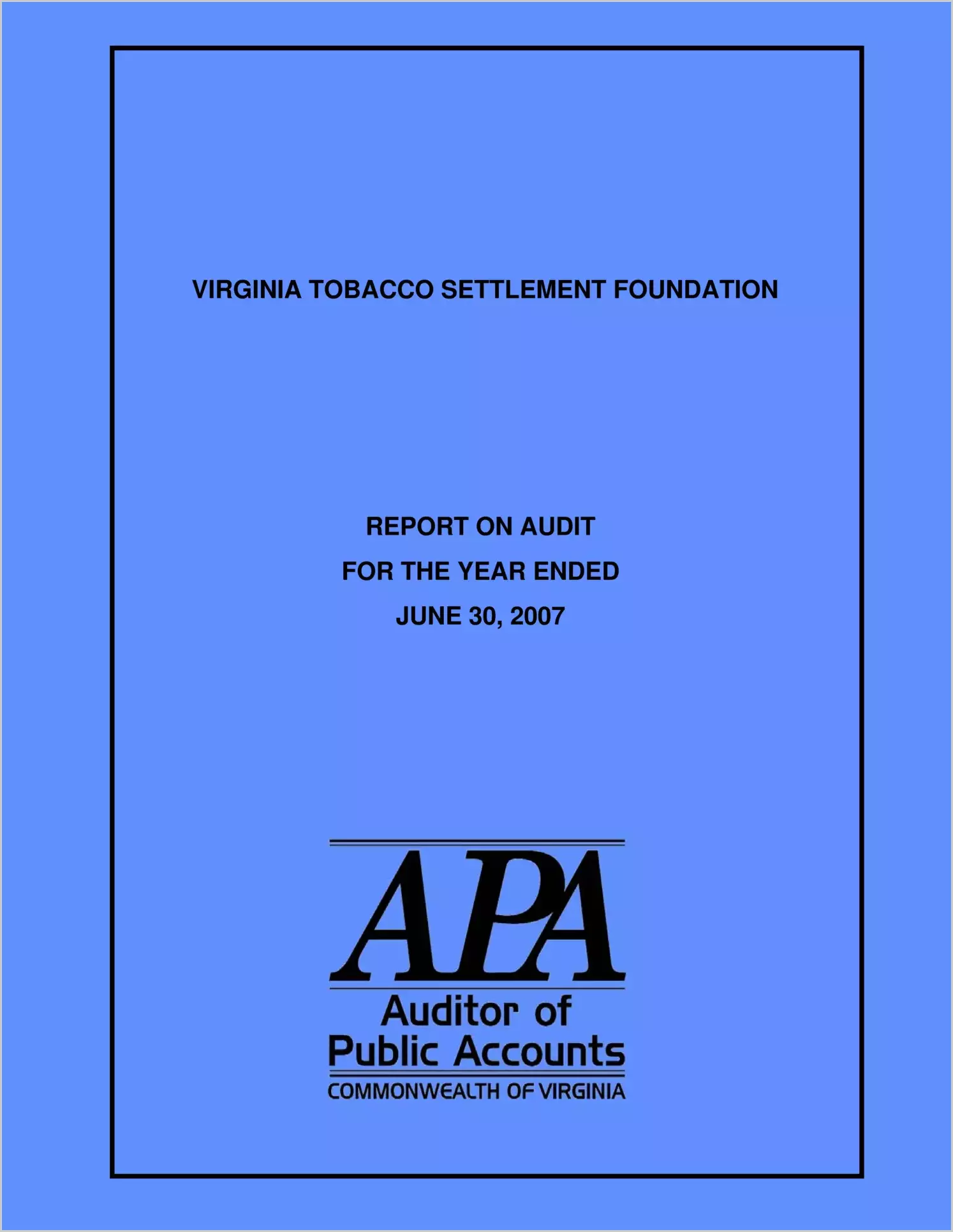 Virginia Tobacco Settlement Foundation for the year ended June 30, 2007