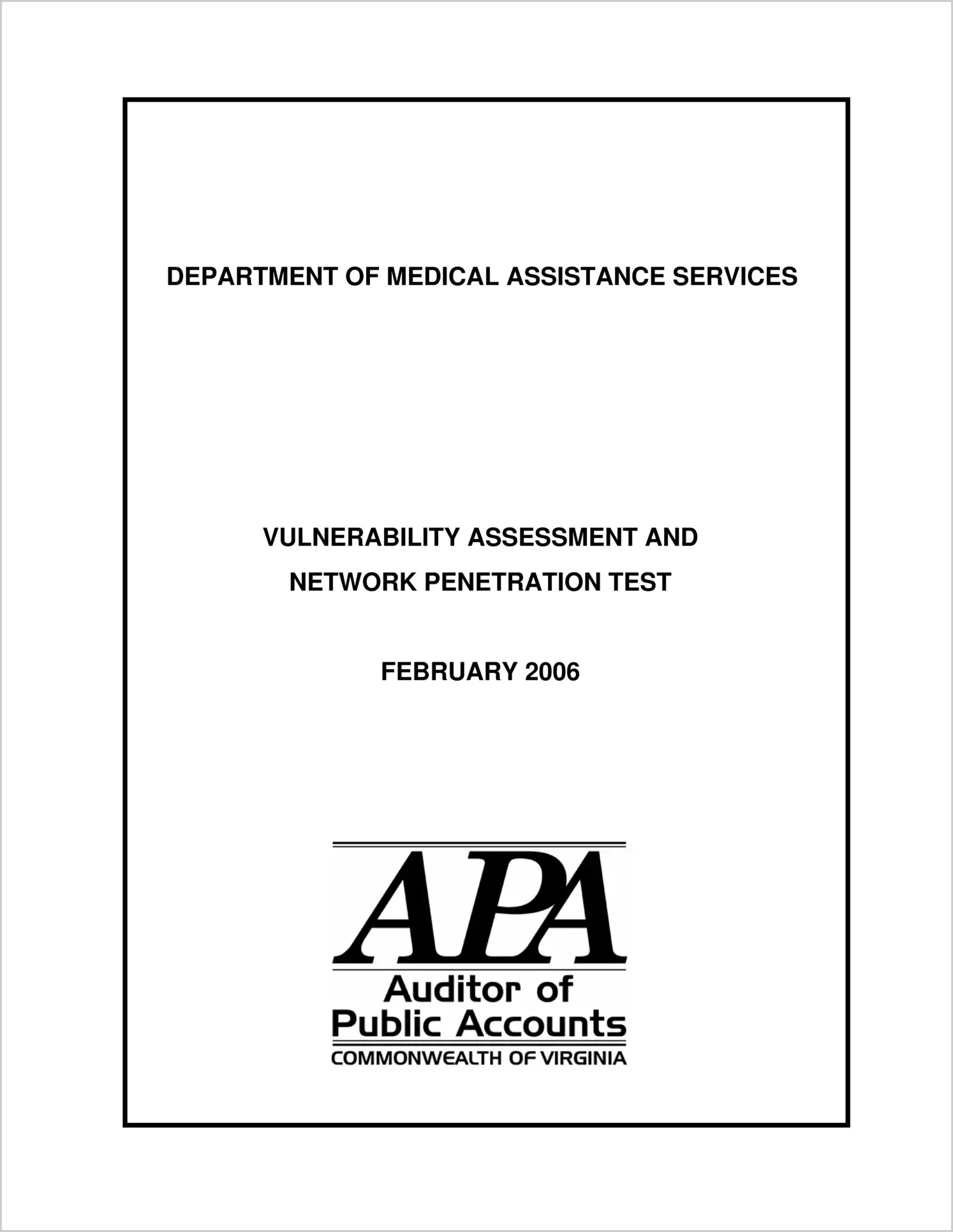 Special ReportDepartment of Medical Assistance Services Vulnerability Assessment and Network Penetration Test(Report Date: 2/06)
