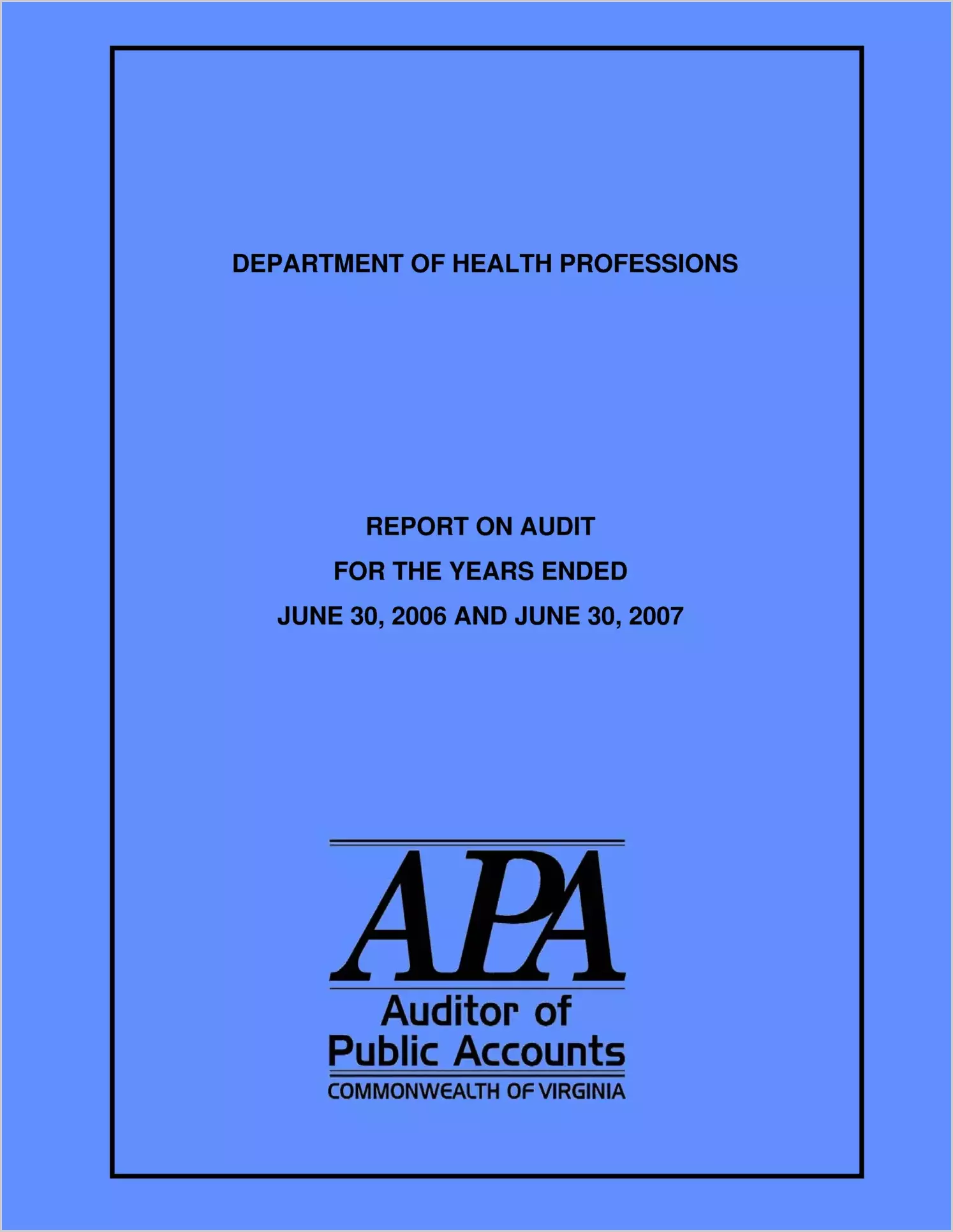 Department of Health Professions report on Audit for the years ended June 30, 2006 and June 30, 2007